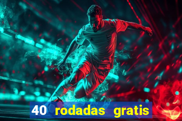 40 rodadas gratis jon bet